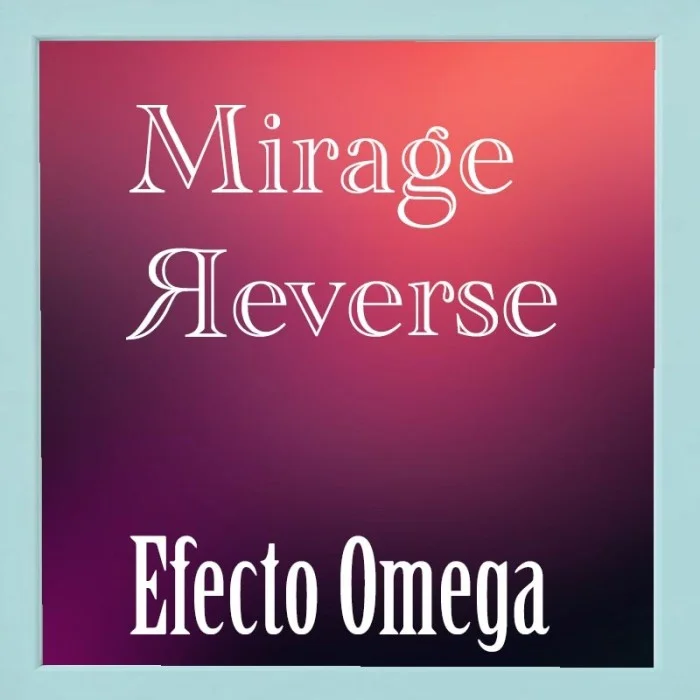 Efecto Omega (Mirage Reverse)